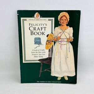 American Girl Pastimes Felicity's Craft Book First Edition 1994 Pleasant Company